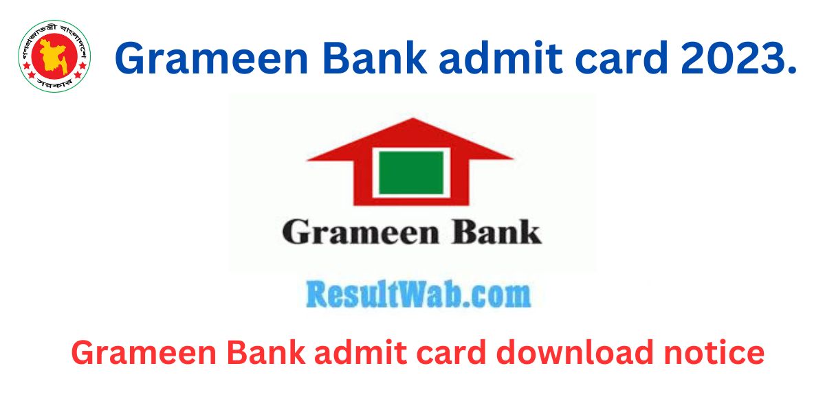 Bangladesh Grameen Bank announces for admit card download today. The exam will be held on next month's first week.
