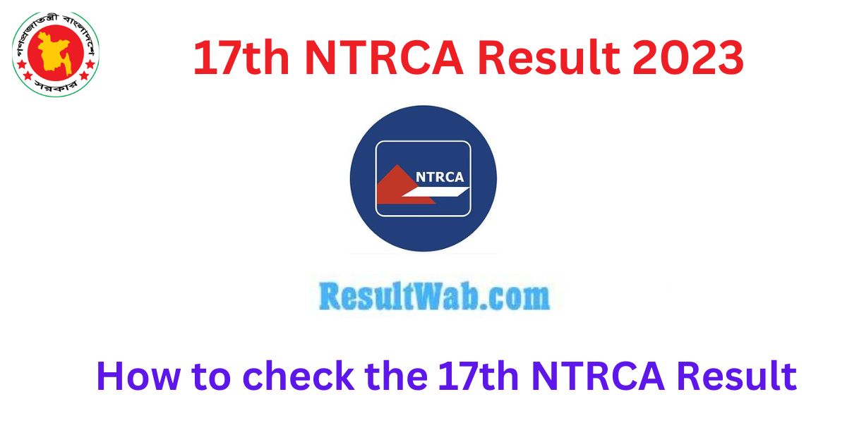 Non-government teacher registration and certificate exam 17th NTRCA Result 2023 will be published today announce by the authority.