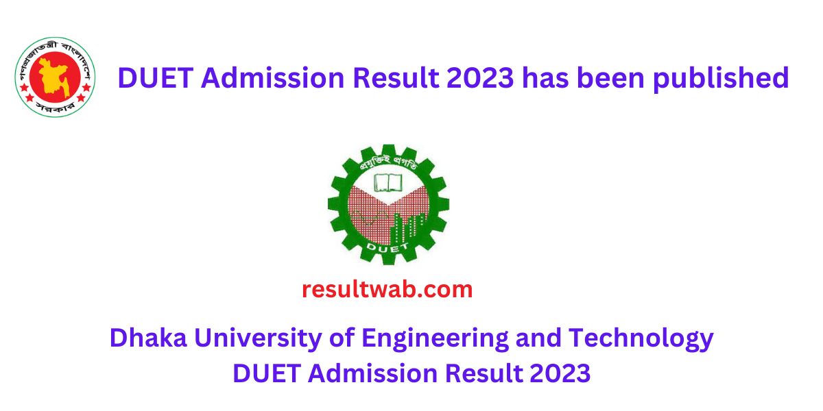 Dhaka University of Engineering and Technology DUET Admission Result 2023 has been published. DUET Result 2022-23 was released today, 27 August 2023